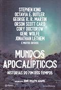 Ler Mundos apocalípticos: Histórias do fim dos tempos, do autor Stephen King; Octavia E. Butler; George Martin; Orson Scott Card Ler Mundos apocalípticos: Histórias do fim dos tempos, do autor Stephen King; Octavia E. Butler; George Martin; Orson Scott Card