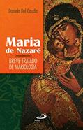 Ler Maria de Nazaré: Breve Tratado de Mariologia, do autor Daniela Del Gaudio