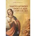Ler Santo Afonso e a Imaculada Conceicao: Breve Tratado de Mariologia, do autor C.Ss.R. Ir. André Luiz Oliveira Ler Santo Afonso e a Imaculada Conceicao: Breve Tratado de Mariologia, do autor C.Ss.R. Ir. André Luiz Oliveira