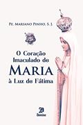Ler O Coração Imaculado de Maria à Luz de Fátima, do autor Pe. Mariano Pinho Ler O Coração Imaculado de Maria à Luz de Fátima, do autor Pe. Mariano Pinho