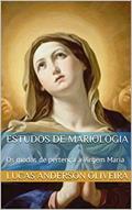 Ler Estudos de Mariologia: Os modos de pertença à Virgem Maria, do autor Lucas Anderson Oliveira