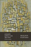 Ler Passeio Pelas Ruas de Mim [E de Outros], do autor Mailson Furtado