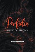 Ler Perfídia: O Livro das Traições, do autor Mailson Ramos Ler Perfídia: O Livro das Traições, do autor Mailson Ramos