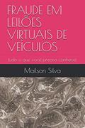 Ler Fraude Em Leilões Virtuais de Veículos: tudo o que você precisa conhecer, do autor Mailson Oliveira Silva