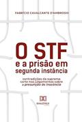Ler O STF e a prisão em segunda instância: contradições da suprema corte nos julgamentos sobre a presunção de inocência, do autor Fabrício Cavalcante D'Ambrosio