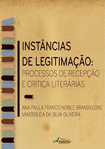 Ler Instancias De Legitimacao - Processo De Recepcao E Critica Literarias, do autor Ana Paula Franco Nobile Brandileone