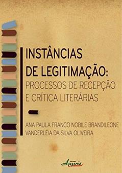 Instancias De Legitimacao - Processo De Recepcao E Critica Literarias, do autor Ana Paula Franco Nobile Brandileone