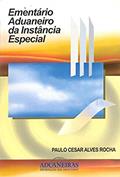 Ler Ementário Aduaneiro da Instância Especial, do autor Paulo Cesar Alves Rocha Ler Ementário Aduaneiro da Instância Especial, do autor Paulo Cesar Alves Rocha