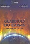 Ler Guardiões do carma - a missão dos exus na Terra, do autor Wanderley Oliveira; Pai João Angola (Espírito)