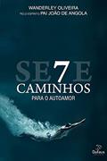 Ler 7 caminhos para o auto amor, do autor Wanderley Oliveira; Pai João Angola (Espírito)