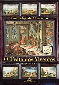 O trato dos viventes: Formação do Brasil no Atlântico Sul, do autor Luiz Felipe de Alencastro