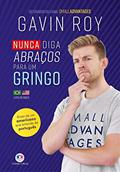Ler Nunca diga abraços para um gringo, do autor Gavin Roy Ler Nunca diga abraços para um gringo, do autor Gavin Roy