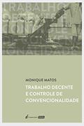 Ler Trabalho Decente E Controle De Convencionalidade - 2020, do autor Monique Matos