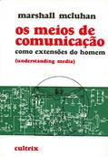 Ler Os Meios de Comunicação Como Extensões do Homem: (understanding Media), do autor Marshall McLuhan Ler Os Meios de Comunicação Como Extensões do Homem: (understanding Media), do autor Marshall McLuhan