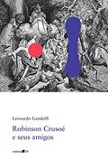 Ler Robinson Crusoé e seus amigos (Poesia), do autor Leonardo Gandolfi