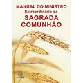 Ler Manual do Ministro Extraordinario da Sagrada Comunhao, do autor C.Ss.R. Pe. Ferdinando Mancílio Ler Manual do Ministro Extraordinario da Sagrada Comunhao, do autor C.Ss.R. Pe. Ferdinando Mancílio