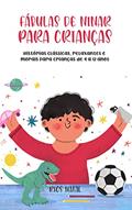 Ler Fábulas de ninar para crianças: Histórias clássicas, relaxantes e morais para crianças de 4 a 12 anos, do autor Rios Natal