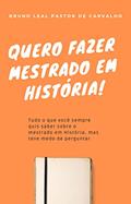 Ler Quero fazer mestrado em História!, do autor Bruno Leal Pastor de Carvalho Ler Quero fazer mestrado em História!, do autor Bruno Leal Pastor de Carvalho