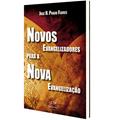 Ler Novos Evangelizadores Para a Nova Evangelização, do autor José H. Prad Flores