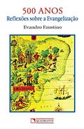 Ler 500 anos: Reflexões sobre a evangelização, do autor Evandro Faustino Ler 500 anos: Reflexões sobre a evangelização, do autor Evandro Faustino