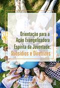 Ler Orientação para a ação evangelizadora da juventude, do autor Federação Espírita Brasileira Ler Orientação para a ação evangelizadora da juventude, do autor Federação Espírita Brasileira