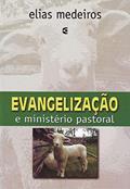 Ler Evangelização e Ministério Pastoral, do autor Elias Medeiros