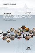 Ler A Nova Evangelização: Modelos Bíblicos, do autor Marcel Duamis