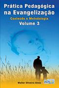 Ler Prática Pedagógica na Evangelização - Volume 3, do autor Walter Oliveira Alves