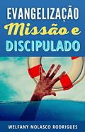 Ler Evangelização, Missão e Discipulado, do autor Welfany Nolasco Rodrigues