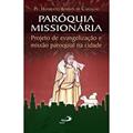 Ler Paróquia Missionária Projeto de Evangelização e Missão Paroquial na Cidade: Projeto de Evangelização e Missão Paroquial na Cidade, do autor Pe. Humberto Robson de Carvalho