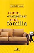Ler Como Evangelizar sua Família, do autor Randy Newman
