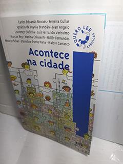Acontece na cidade, do autor Carlos Eduardo Novaes; Ferreira; Ignácio de Loyola Brandão; Ivan Ângelo; Lourenço Diaféria; Luís Fernando Veríssimo; Marcos Rey;