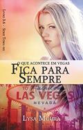 Ler O que acontece em Vegas fica para sempre (Toma-me Livro 3), do autor Lysa Moura; Lysa Moura Ler O que acontece em Vegas fica para sempre (Toma-me Livro 3), do autor Lysa Moura; Lysa Moura