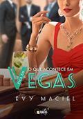 Ler O que acontece em Vegas fica em Vegas, do autor Evy Maciel