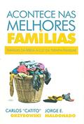 Ler Acontece nas Melhores Famílias - Famílias da Bíblia a Luz da Terapia Familiar, do autor Carlos Grzybowski Ler Acontece nas Melhores Famílias - Famílias da Bíblia a Luz da Terapia Familiar, do autor Carlos Grzybowski