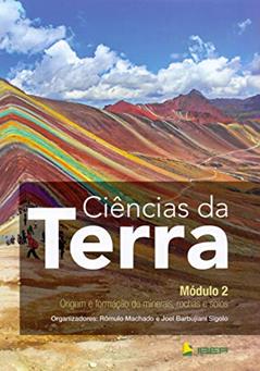 Ciências da Terra Módulo 2: Origem e formação de minerais, rochas e solos, do autor Rômulo Machado; Joel Barbujiani Sigolo