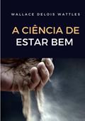 Ler A ciência de estar bem (traducido) (Portuguese Edition), do autor Wallace Delois Wattles Ler A ciência de estar bem (traducido) (Portuguese Edition), do autor Wallace Delois Wattles