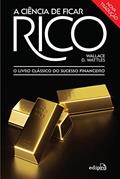 Ler A ciência de ficar rico: O livro clássico do sucesso financeiro, do autor Wallace D. Wattles