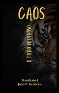 Ler CAOS!!! O TODO PODEROSO: Assuntos que se discutem!!! Desabafo de um homem que era criança., do autor João Grobério; Jordano Sossai Grobério