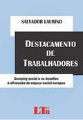 Ler Destacamento De Trabalhadores: Dumping Social E Os Desafios à Afirmação Do Espaço Social Europeu, do autor Salvador Laurino