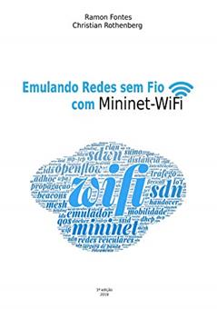 Emulando Redes sem Fio com Mininet-WiFi, do autor Ramon Fontes; Christian Rothenberg