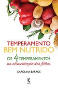 Ler Temperamento Bem Nutrido - os 4 Temperamentos na Alimentação dos Filhos, do autor Carolina Barros Ler Temperamento Bem Nutrido - os 4 Temperamentos na Alimentação dos Filhos, do autor Carolina Barros