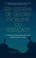 Ler ERP Sistema de Gestão Problema ou Solução?, do autor Andréa Brandão