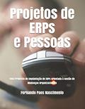 Ler Projetos de Erps E Pessoas: Uma Proposta de Implantação de Erps Orientada À Gestão de Mudanças Organizacionais, do autor Fernando Paes Nascimento Ler Projetos de Erps E Pessoas: Uma Proposta de Implantação de Erps Orientada À Gestão de Mudanças Organizacionais, do autor Fernando Paes Nascimento