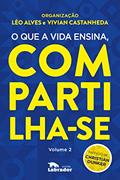 Ler O que a vida ensina, compartilha-se Volume 2, do autor Léo Alves; Vivian Castanheda