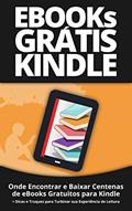 Ler eBooks Grátis para Kindle: Onde Encontrar e Baixar Centenas de eBooks Gratuitos para Kindle, do autor Ismar Souza