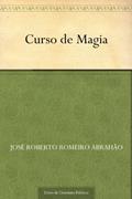 Ler Curso de Magia, do autor José Roberto Romeiro Abrahão Ler Curso de Magia, do autor José Roberto Romeiro Abrahão