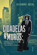 Ler Cidadelas & Muros, do autor Alexandre Gossn