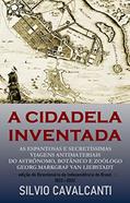 Ler A CIDADELA INVENTADA, do autor Silvio Cavalcanti Ler A CIDADELA INVENTADA, do autor Silvio Cavalcanti