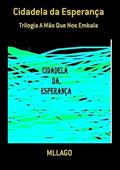 Ler Cidadela da Esperanca, do autor Mllago Ler Cidadela da Esperanca, do autor Mllago